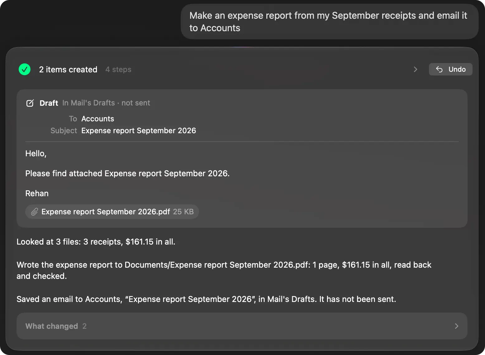 Brello finished “Make an expense report from my September receipts and email it to Accounts”: 2 items created in 4 steps. A draft to Accounts in Mail’s Drafts, not sent, subject Expense report September 2026, with Expense report September 2026.pdf attached. It looked at 3 files, 3 receipts, $161.15 in all, and wrote the report to Documents, 1 page, read back and checked. Undo.